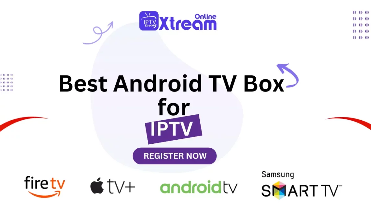 Best Android TV Box for IPTV